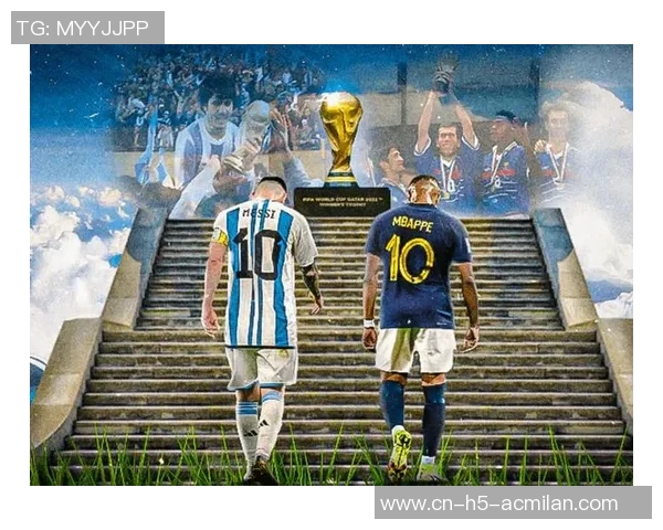 2022阿根廷与法国巅峰对决梅西与姆巴佩的世纪之战